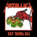 Filename=EatNemsAll_1front.jpg
Filesize=182KiB
Dimensions=944x944
Date added=Jan 21, 2005 EatNemsAll_1front.jpg